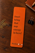 Don’t Bring That Nap Energy in Here! wholesale bookmark