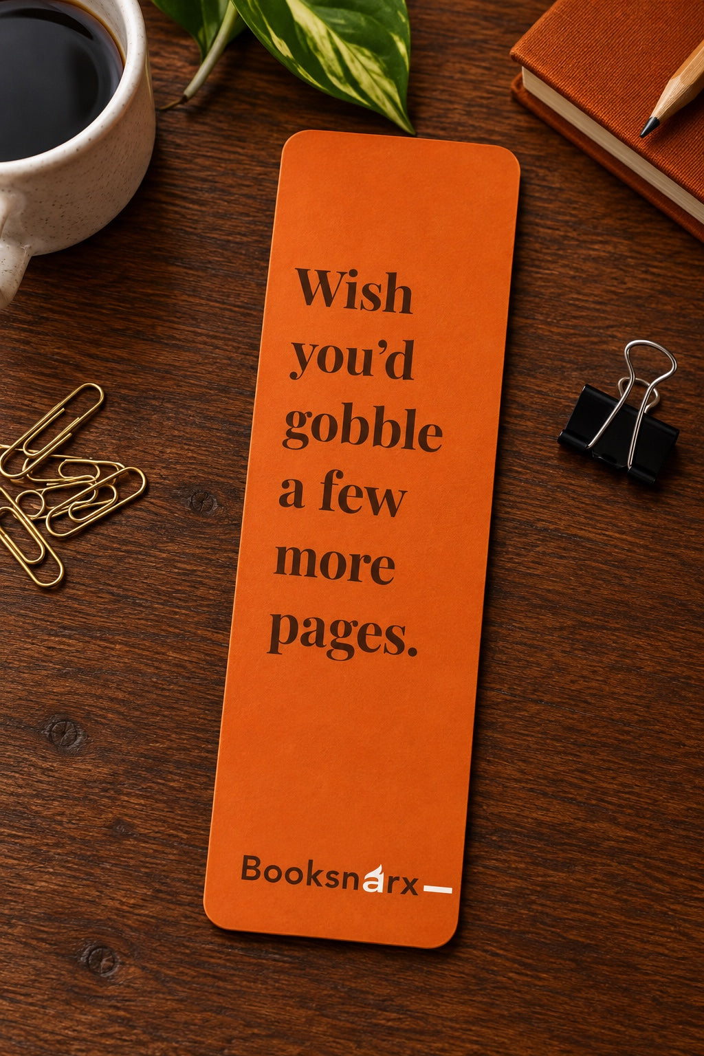 Wish You’d Gobble a Few More Pages wholesale bookmark