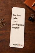 I Refuse to Be Your Participation Trophy bookmark product photo